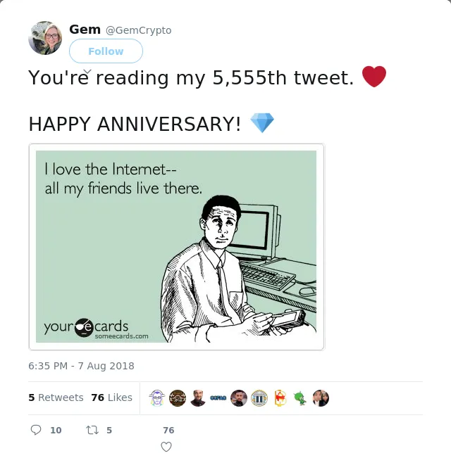 RT @GemCrypto: You're reading my 5,555th tweet. ❤️

HAPPY ANNIVERSARY! 💎