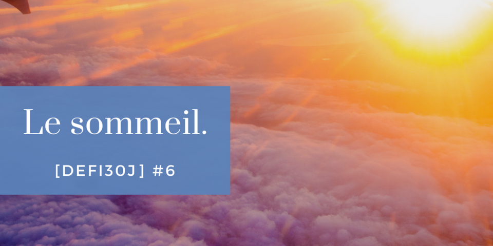 [Défi30J] #6 Le sommeil.