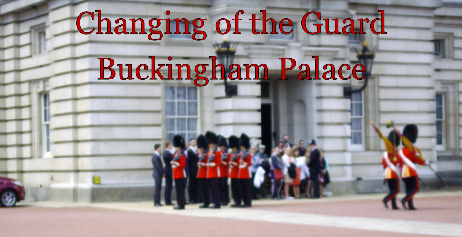 Buckingham Palace Changing of the Guard