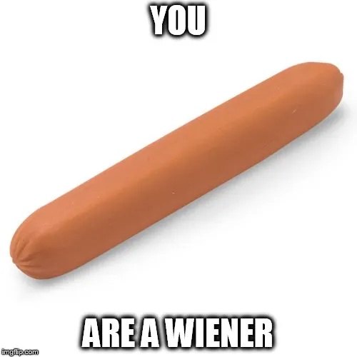 You are a wiener