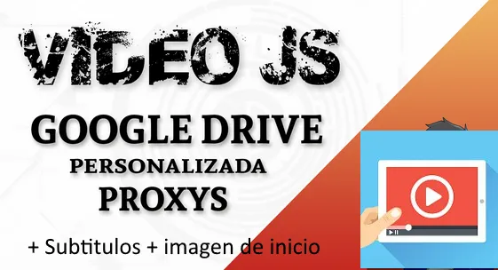 Google Drive Proxy +Video JS + HD + Subtitles + Imagen de Inicio (Poster)