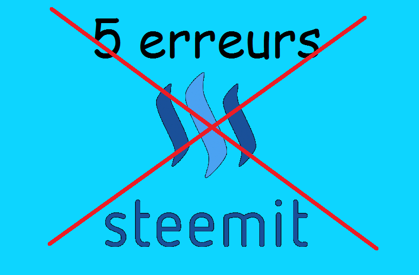 The 5 mistakes to avoid on Steemit !