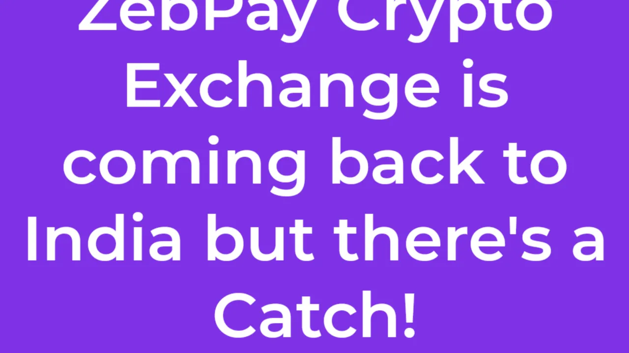 ZebPay Crypto Exchange is coming back to India but there's a Catch!