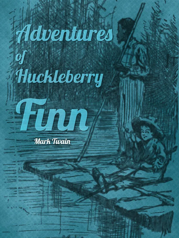 Have you read Mark Twain's Adventures of Huckleberry Finn?