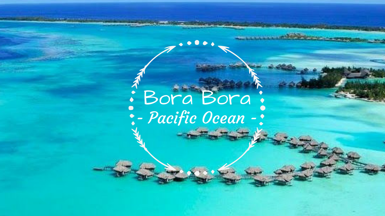 Bora Bora - Pacific Ocean