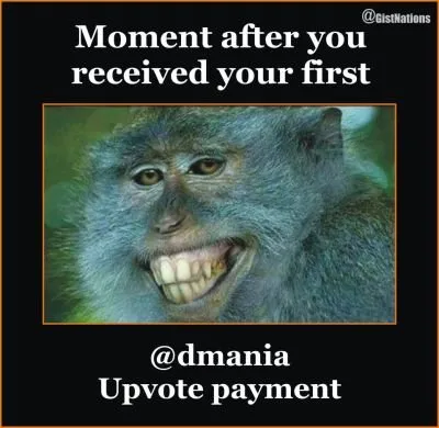 Moment after you  received your first @dmania  Upvote payment