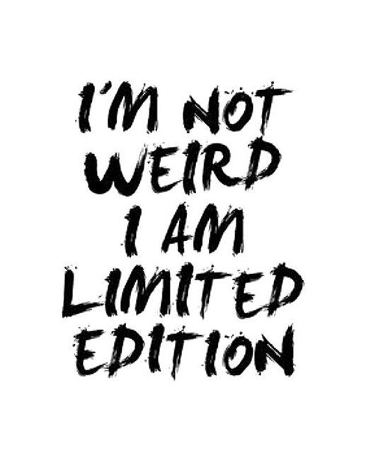 I'm a limited edition