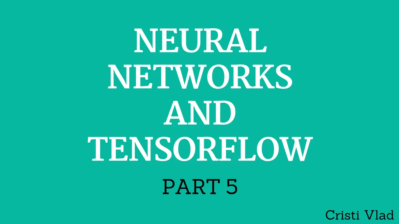 Neural Networks and TensorFlow - Deep Learning Series [Part 5]