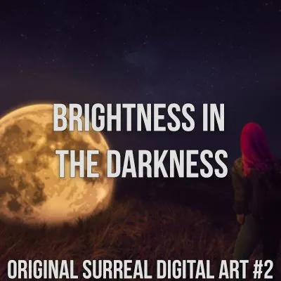 Brightness In The Darkness - Original Surreal Digital Art #2