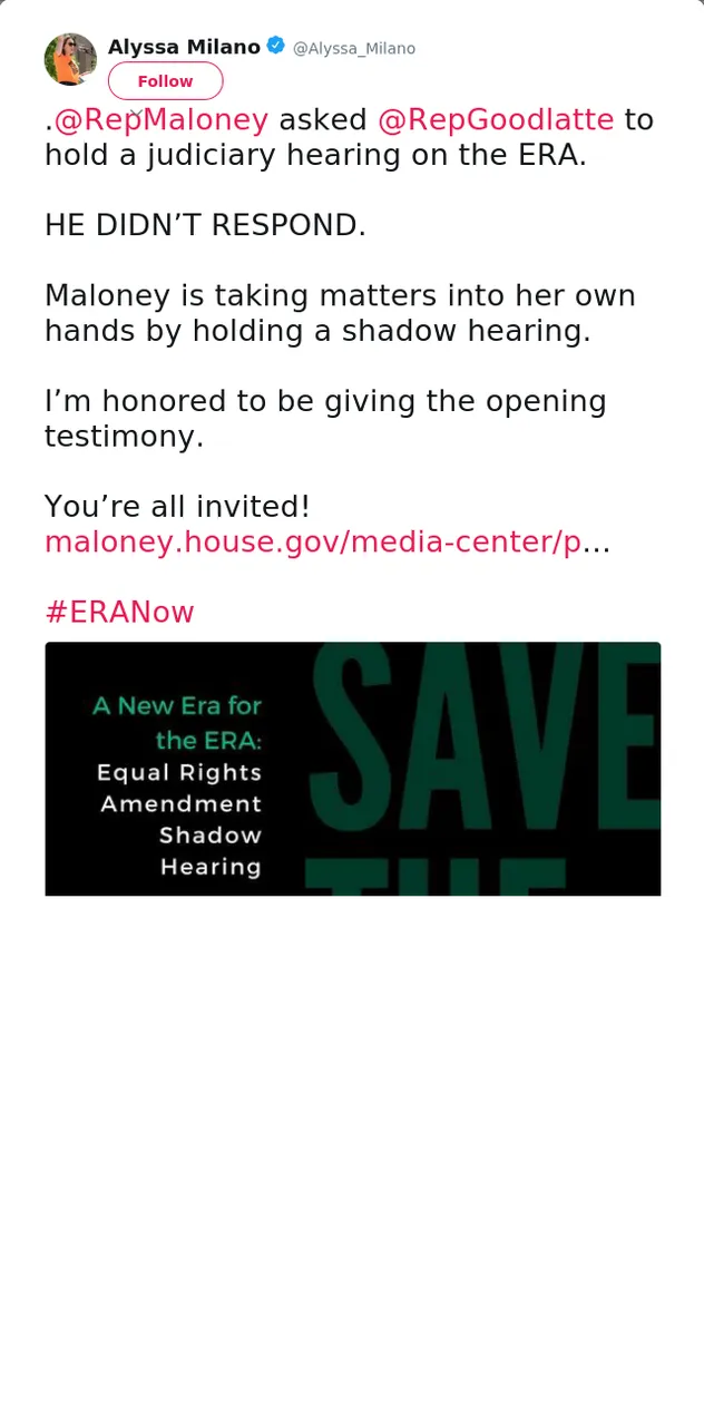 RT @Alyssa_Milano: .@RepMaloney asked @RepGoodlatte to hold a judiciary hearing on the ERA. 

HE DIDN’T RESPOND.

Maloney is taking matters…