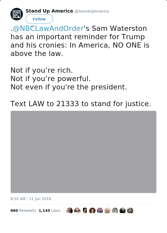 RT @StandUpAmerica: .@NBCLawAndOrder's Sam Waterston has an important reminder for Trump and his cronies: In America, NO ONE is above the l…