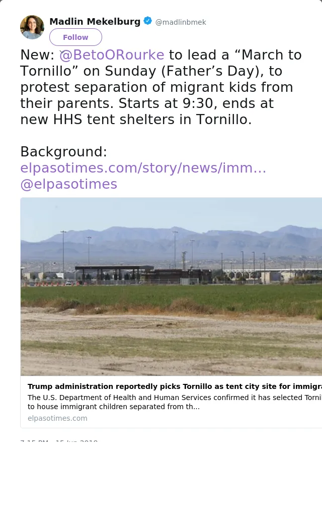 RT @madlinbmek: New: @BetoORourke to lead a “March to Tornillo” on Sunday (Father’s Day), to protest separation of migrant kids from their…