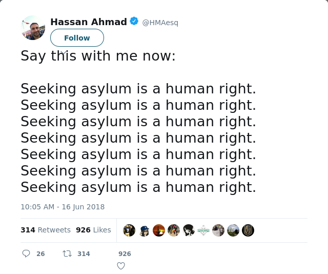RT @HMAesq: Say this with me now:

Seeking asylum is a human right.
Seeking asylum is a human right.
Seeking asylum is a human right.
Seeki…