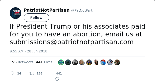 RT @PatNotPart: If President Trump or his associates paid for you to have an abortion, email us at submissions@patriotnotpartisan.com