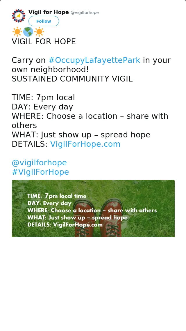 RT @vigilforhope: ☀️🌎☀️
VIGIL FOR HOPE

Carry on #OccupyLafayettePark in your own neighborhood!
SUSTAINED COMMUNITY VIGIL

TIME: 7pm local…