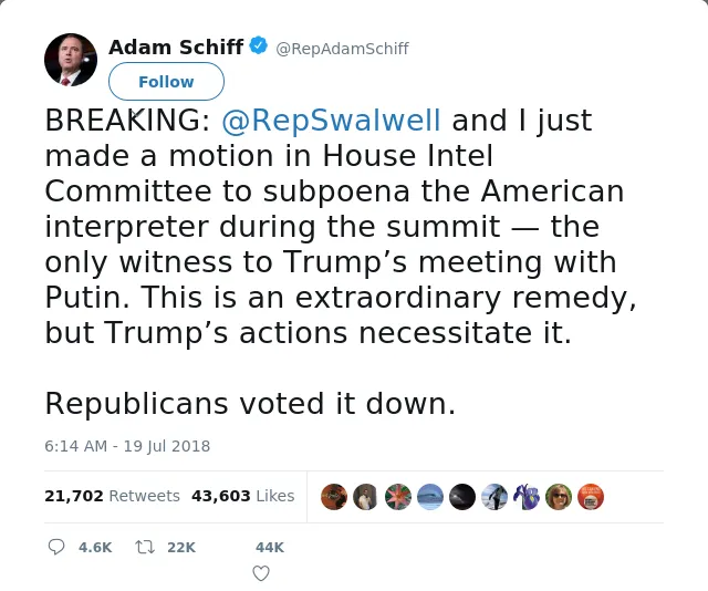 RT @RepAdamSchiff: BREAKING: @RepSwalwell and I just made a motion in House Intel Committee to subpoena the American interpreter during the…