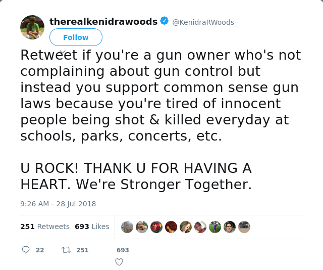 RT @KenidraRWoods_: Retweet if you're a gun owner who's not complaining about gun control but instead you support common sense gun laws bec…
