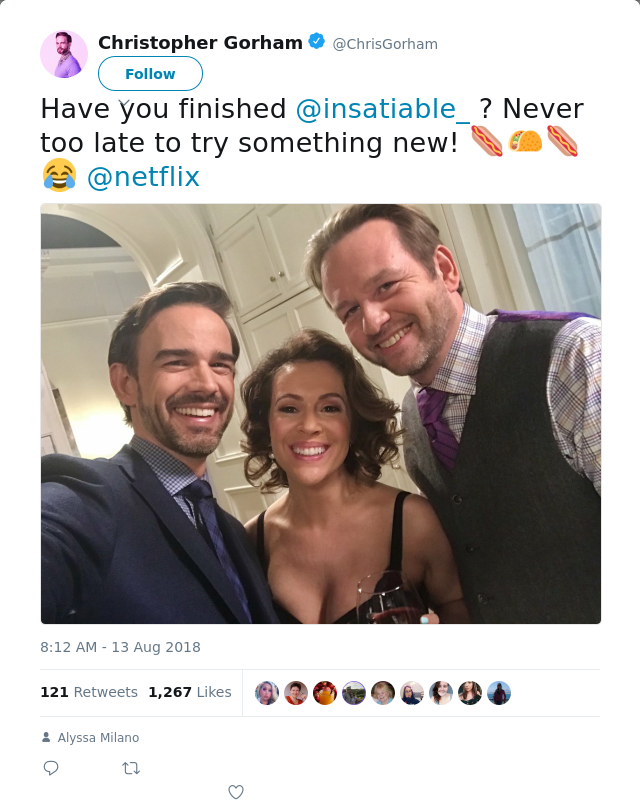 RT @ChrisGorham: Have you finished @insatiable_ ? Never too late to try something new! 🌭🌮🌭 😂 @netflix