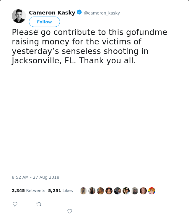 RT @cameron_kasky: Please go contribute to this gofundme raising money for the victims of yesterday’s senseless shooting in Jacksonville, F…