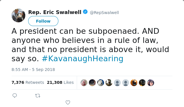 RT @RepSwalwell: A president can be subpoenaed. AND anyone who believes in a rule of law, and that no president is above it, would say so.…