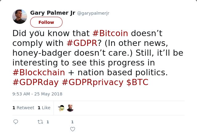 RT @garypalmerjr: Did you know that #Bitcoin doesn’t comply with #GDPR? (In other news, honey-badger doesn’t care.) Still, it’ll be interes…