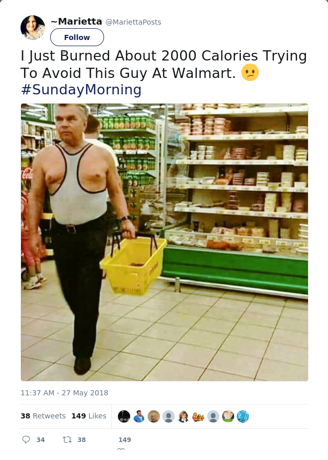 RT @MariettaPosts: I Just Burned About 2000 Calories Trying To Avoid This Guy At Walmart. 😕
#SundayMorning