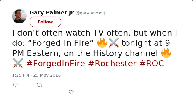 RT @garypalmerjr: I don’t often watch TV often, but when I do: “Forged In Fire” 🔥⚔️ tonight at 9 PM Eastern, on the History channel 🔥⚔️ #Fo…