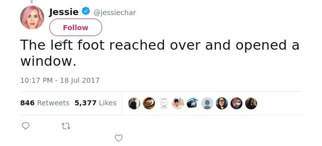 RT @jessiechar: The left foot reached over and opened a window.