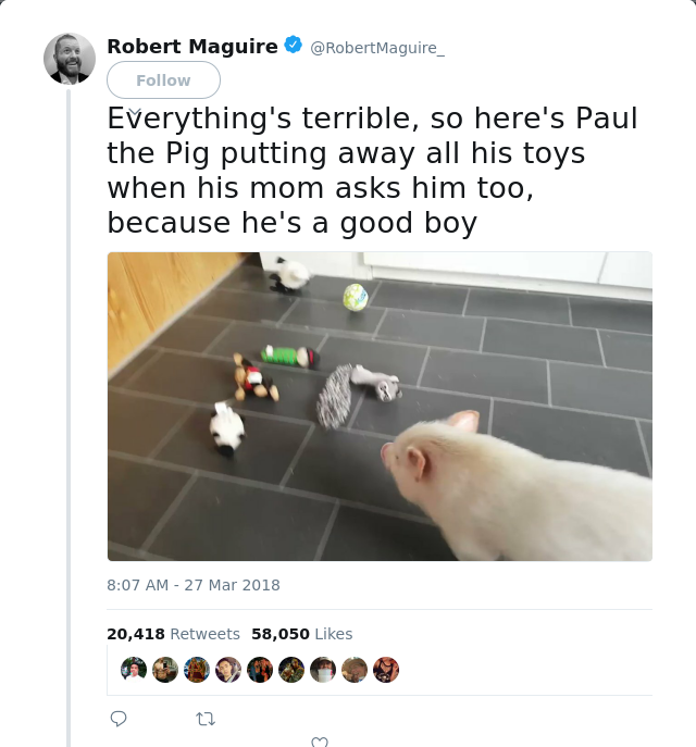 RT @RobertMaguire_: Everything's terrible, so here's Paul the Pig putting away all his toys when his mom asks him too, because he's a good…