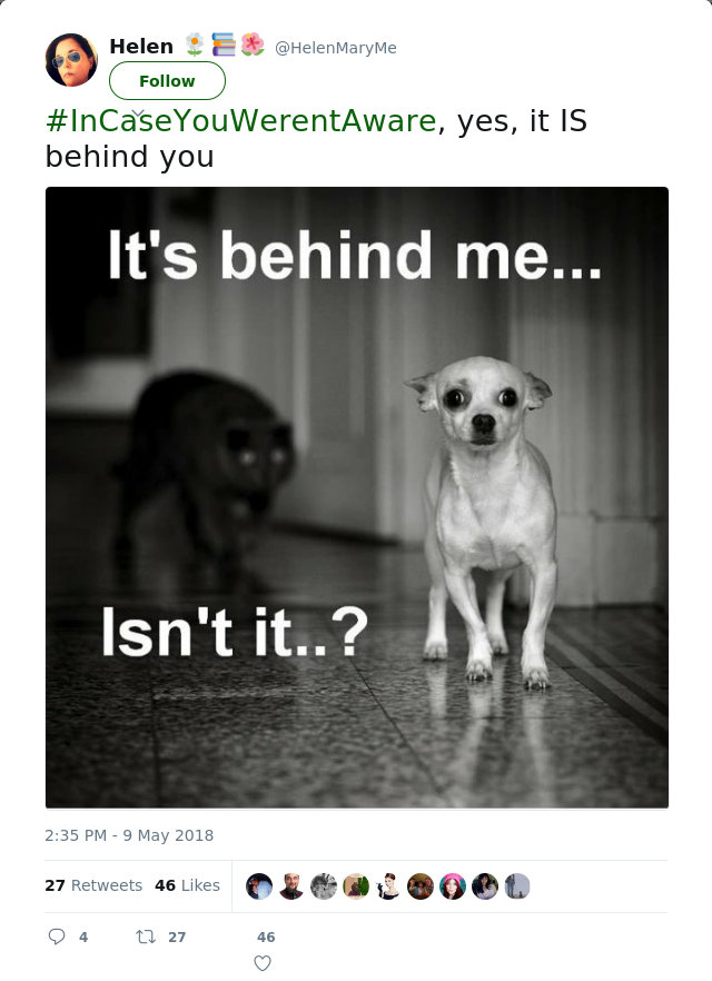 RT @HelenMaryMe: #InCaseYouWerentAware, yes, it IS behind you