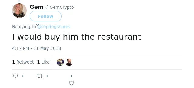 RT @GemCrypto: @topdogshares I would buy him the restaurant