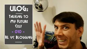 ULOG: Talking to My Future Self - 010 - RL vs Blogging ;P