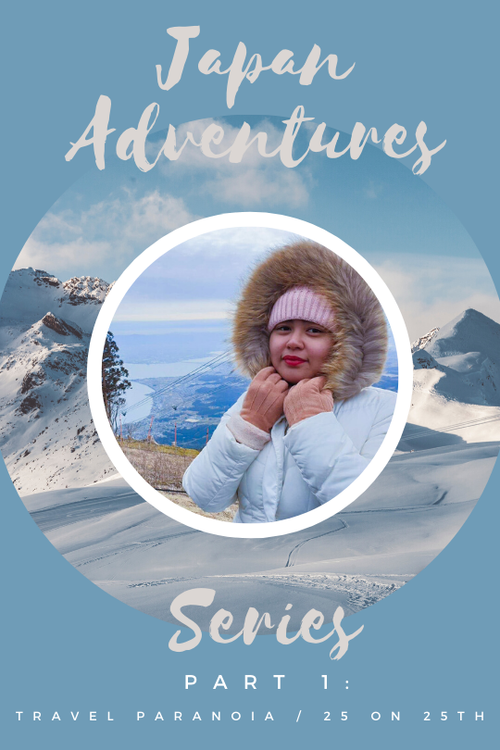 Japan Adventures Series Part 1: Travel Paranoia / 25 on 25th