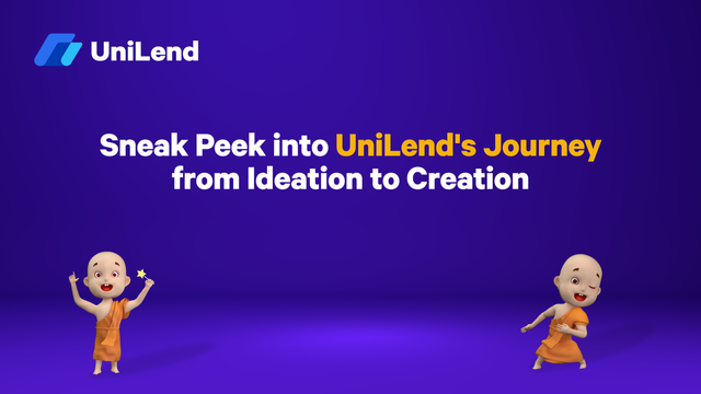 Sneak Peek into UniLend’s Journey from Ideation to Creation