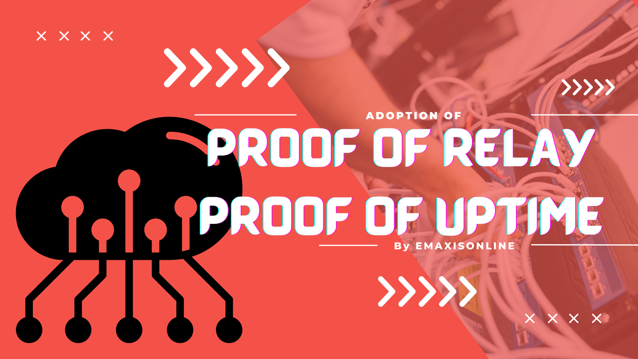 Adoption of Proof of Relay and Proof of Uptime