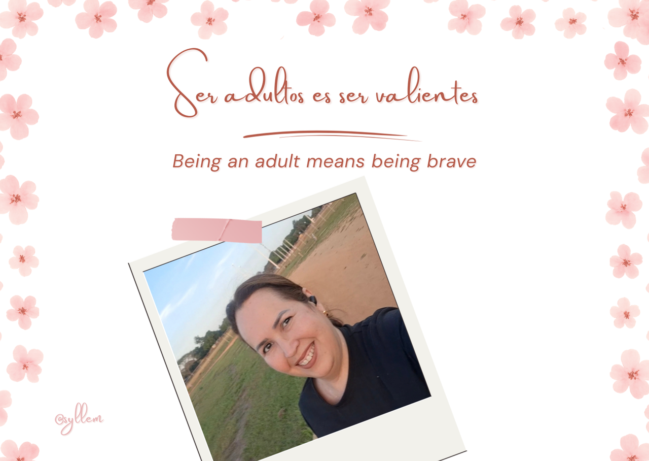 Ser adultos es ser valientes | Being an adult means being brave