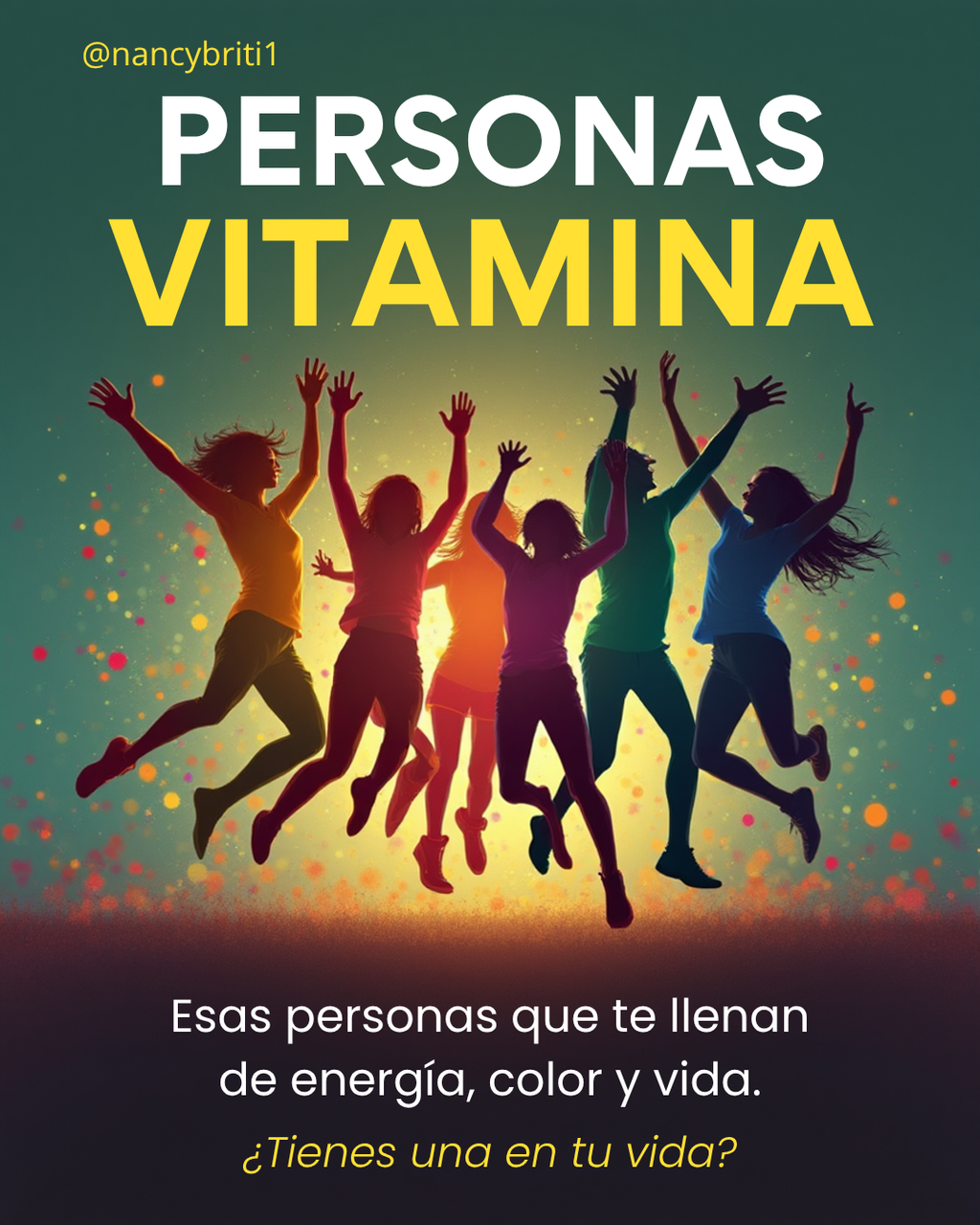 Personas vitamina: personas que te llenan de energía, color y vida/ Vitamin people: people who fill you with energy, color, and life  💊💊 (ESP/ ENG)