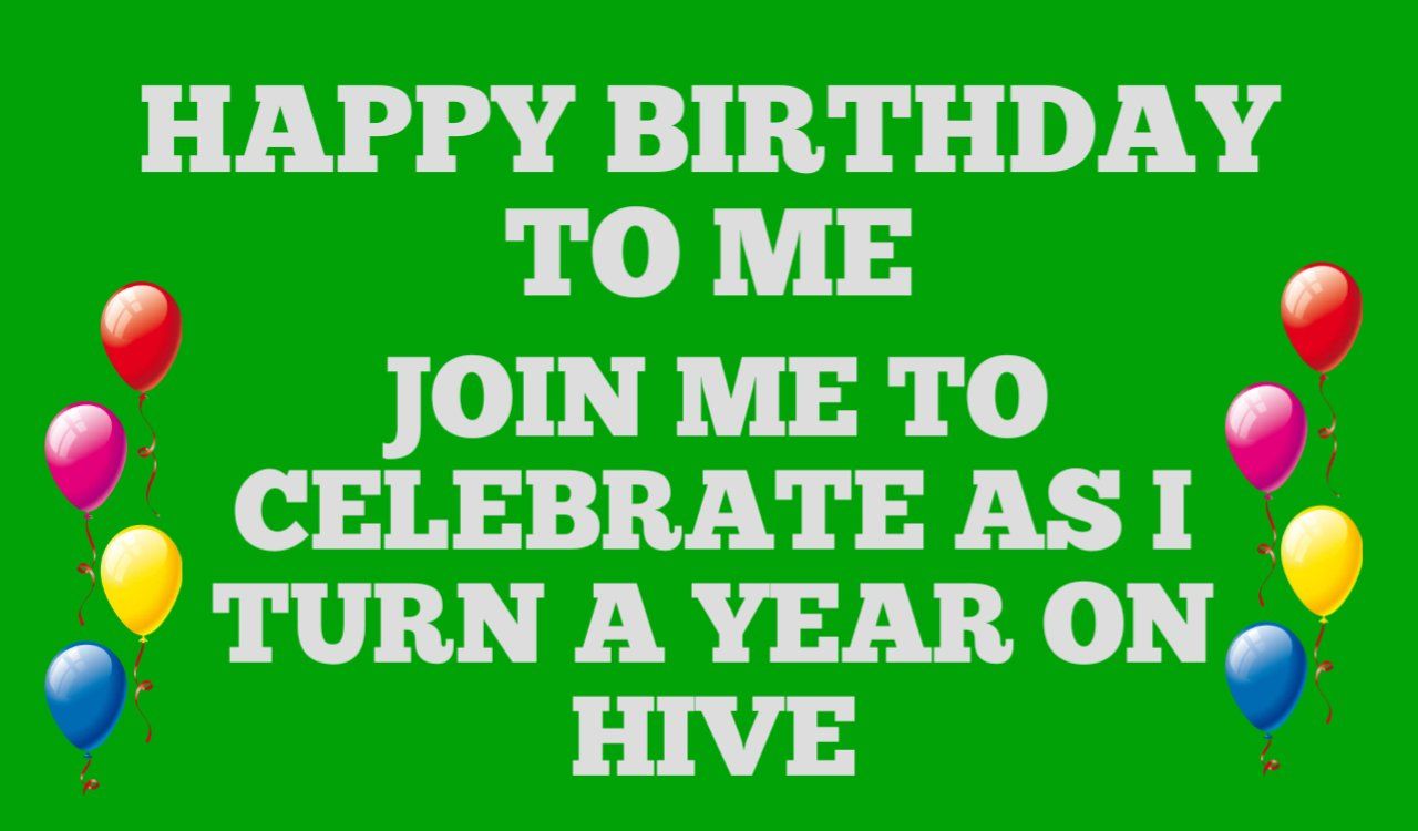 Happy Birthday to me  on my One Year on Hive 