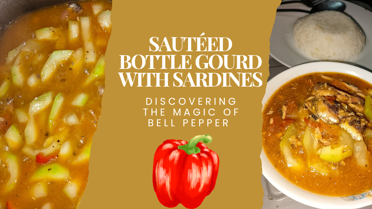 Discovering the Magic of Bell Pepper: Sautéed Bottle Gourd with Sardines