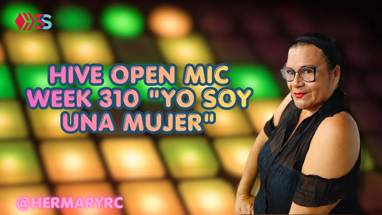 Hive Open Mic Week 310 ( Cover ) Yo soy una mujer by: @hermaryrc.