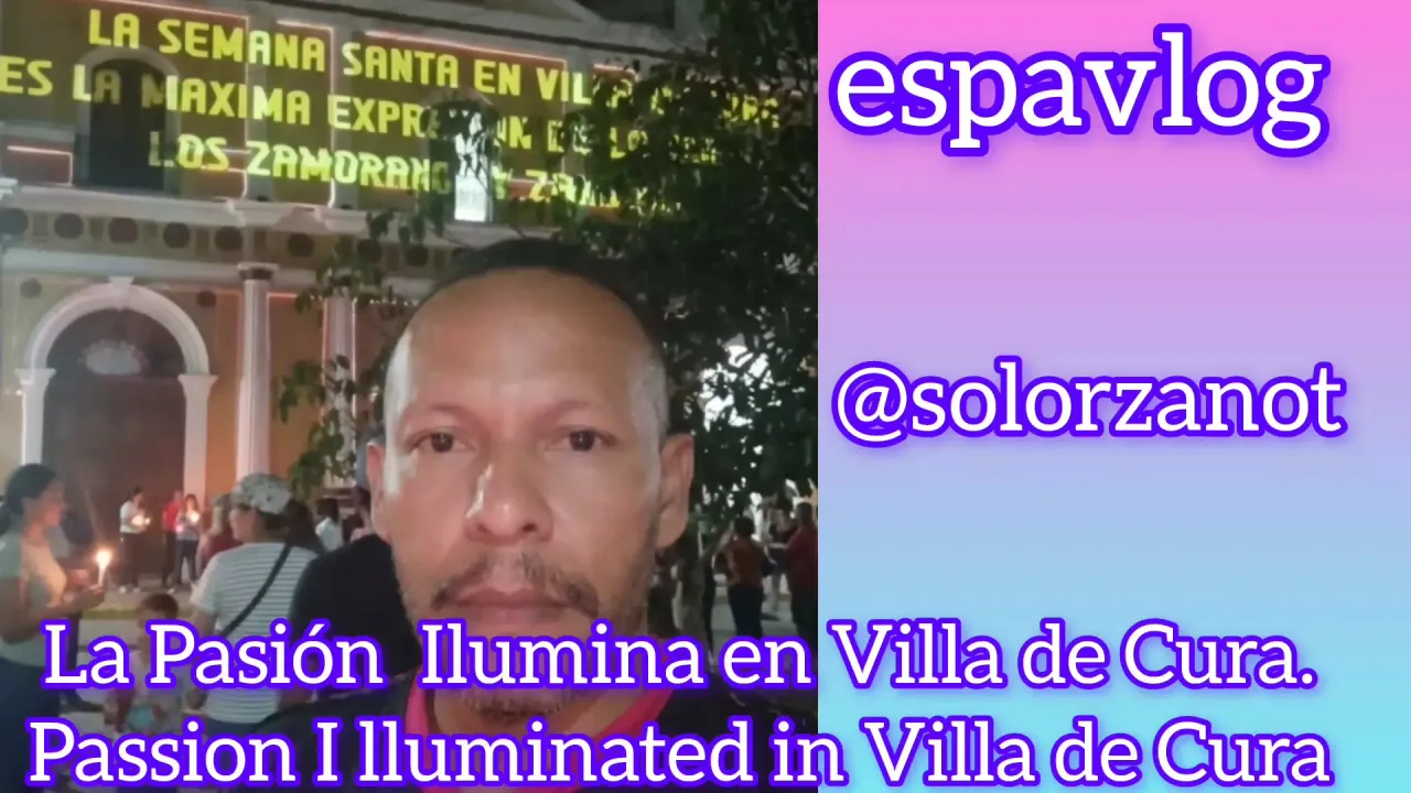 La Pasión  Ilumina en Villa de Cura / Passion I lluminated in Villa de Cura