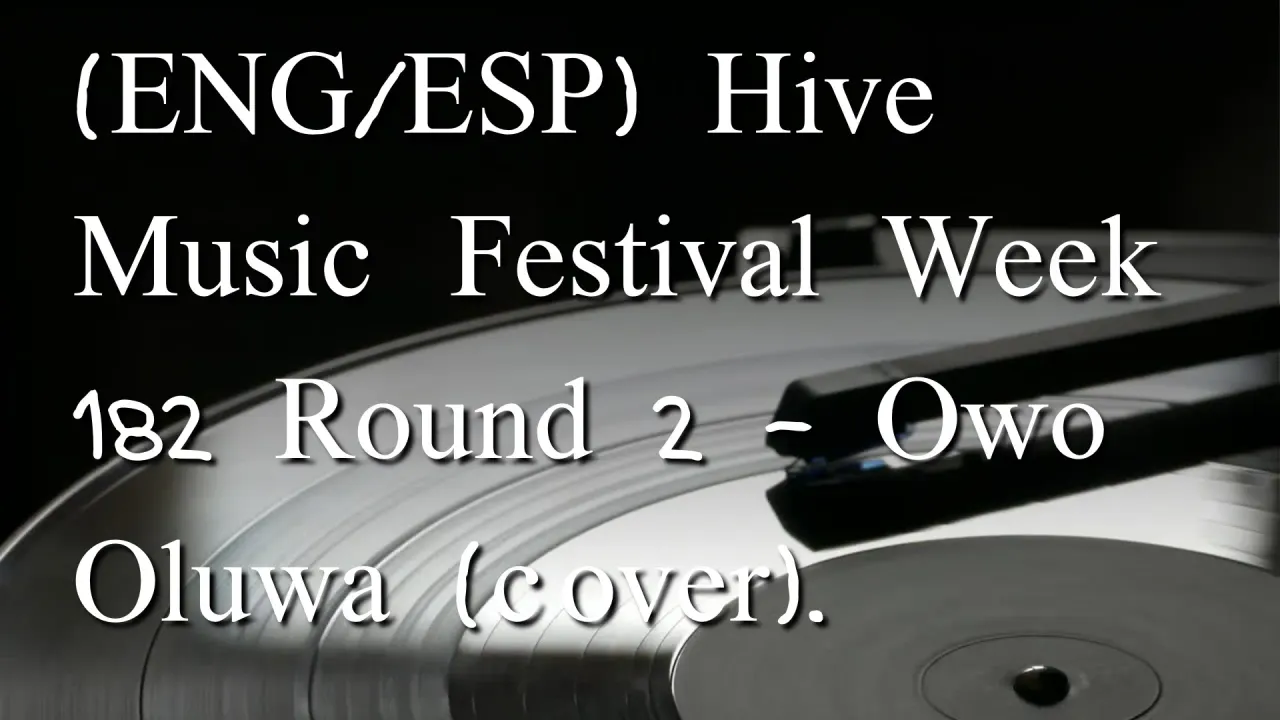 (ENG/ESP) Hive Music Festival Week 182 Round 2 - Owo Oluwa (cover).