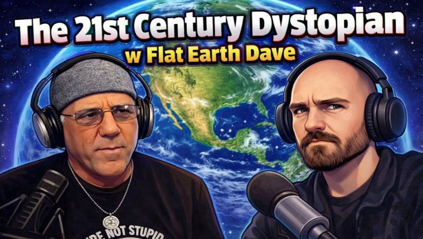 [Flat Earth Dave Interviews 2] 21st century Dystopian w Flat Earth Dave [Mar 16, 2026]