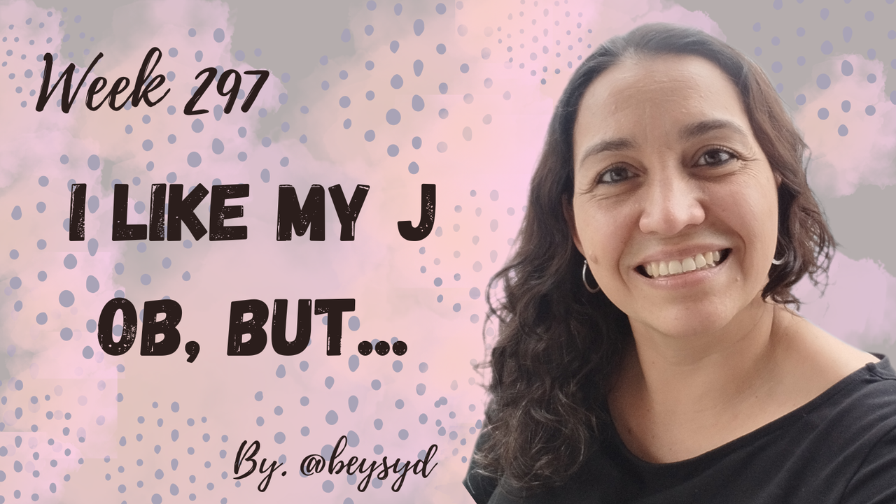 Week 297 - I like my job, but... 