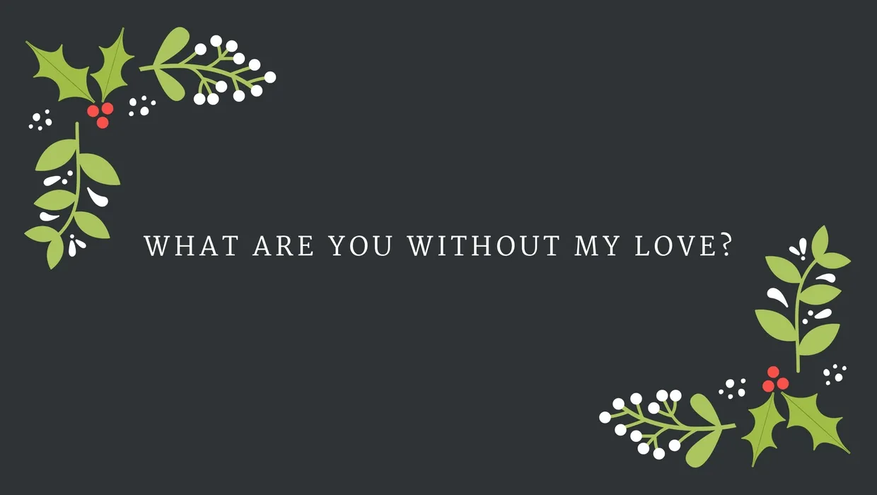 What are you without my love-.jpg
