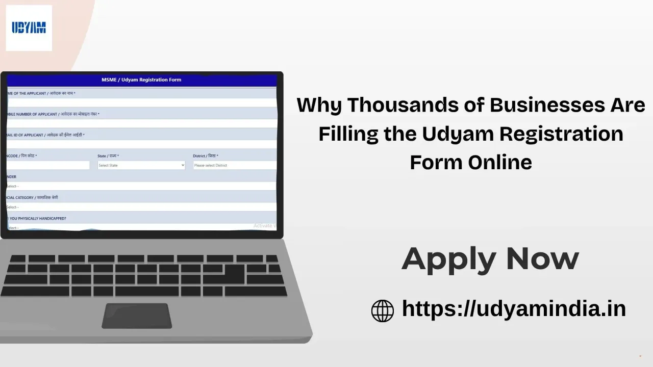 Why Thousands of Businesses Are Filling the Udyam Registration Form Online.jpg