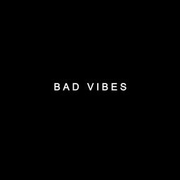 badvibes