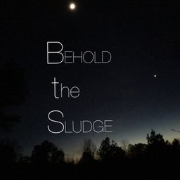 beholdthesludge